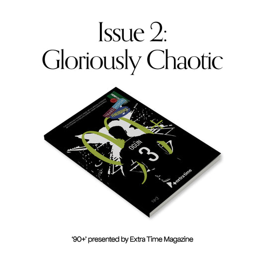 '90+' Magazine Issue 2: Gloriously Chaotic